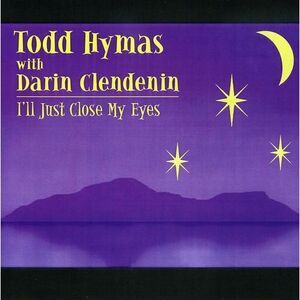 Todd Hymas - I'll Just Close My Eyes  CD